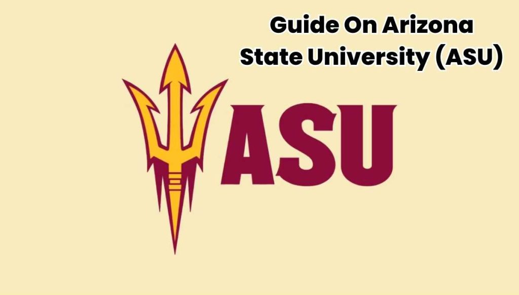 Guide On Arizona State University (ASU)