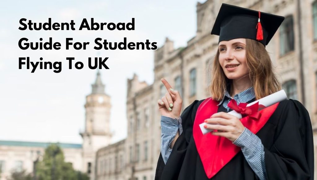 Student Abroad Guide For Students Flying To UK