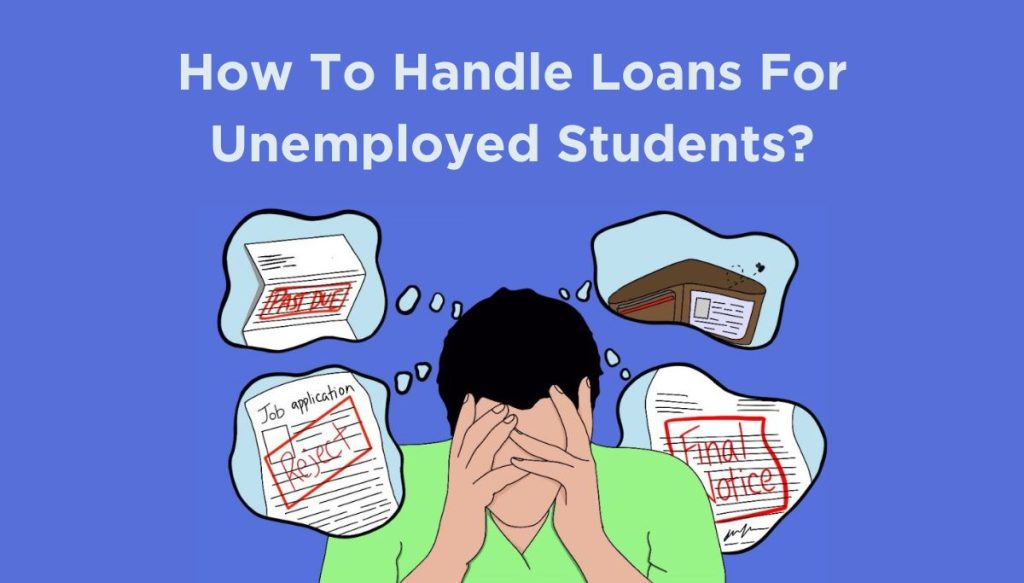 How To Handle Loans For Unemployed Students?