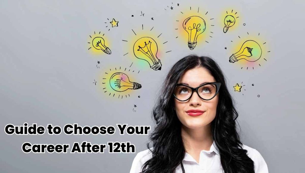Guide to Choose Your Career After 12th