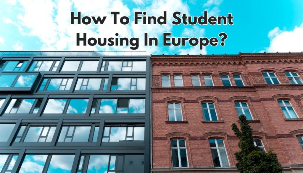 How To Find Student Housing In Europe?