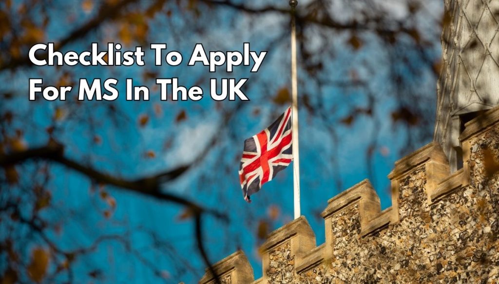 Checklist To Apply For MS In The UK