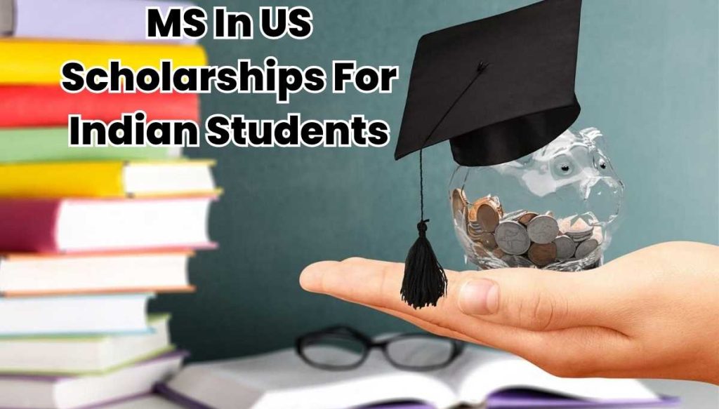 MS In US Scholarships For Indian Students