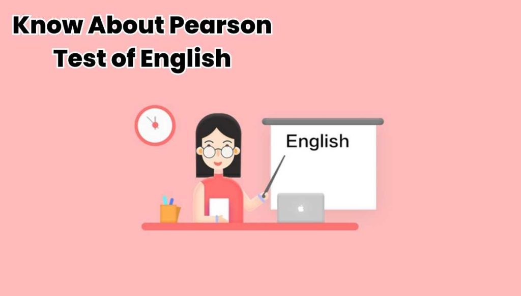 Everything You Need To Know About Pearson Test of English UniCreds
