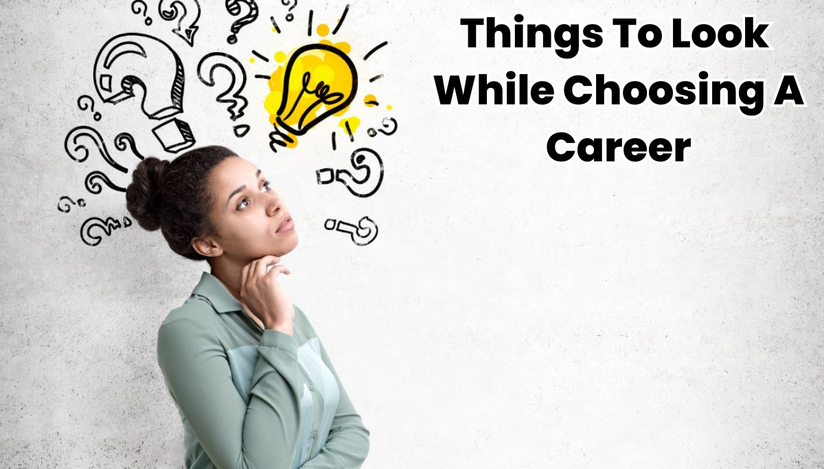 Things To Look While Choosing A Career