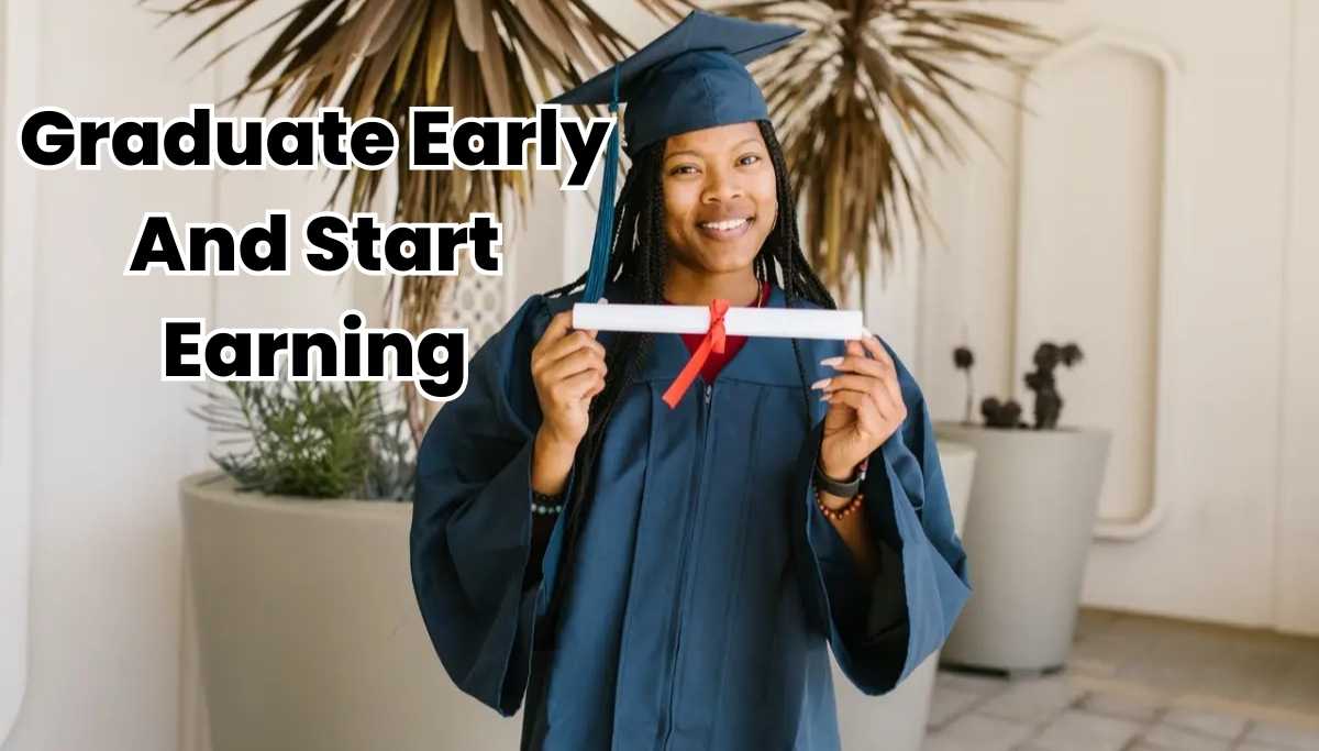 Graduate Early And Start Earning