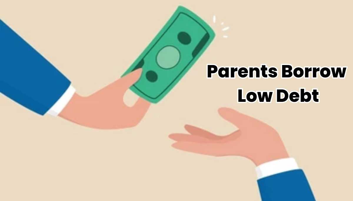Parents Borrow Low Debt