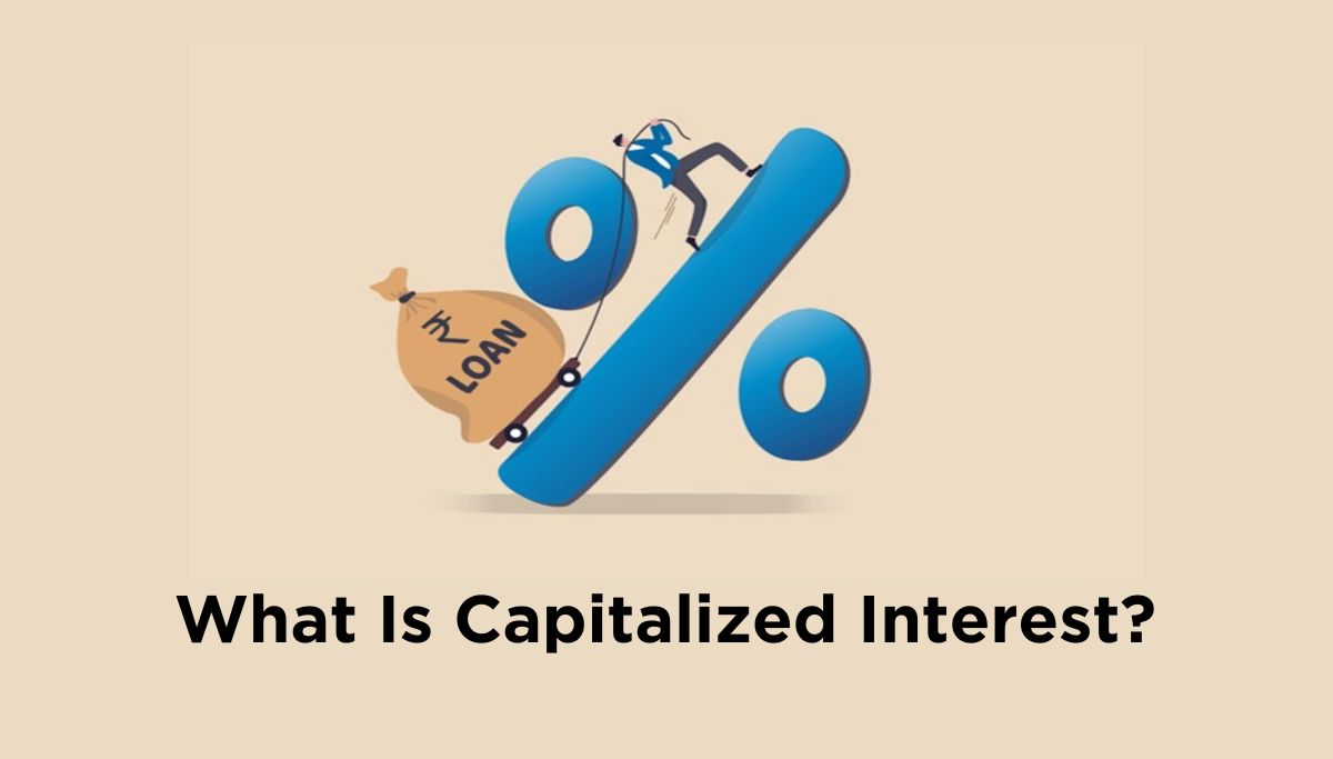 What Is Capitalized Interest?