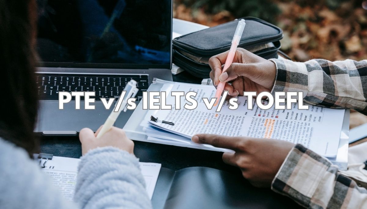 PTE v/s IELTS v/s TOEFL